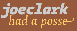 Joe Clark had a posse